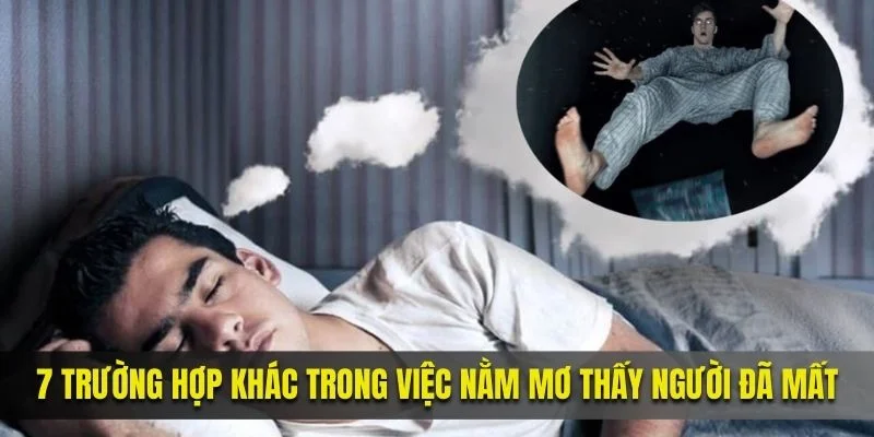 7 trường hợp khác trong việc nằm mơ thấy người đã mất
