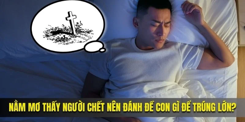 Nằm mơ thấy người chết